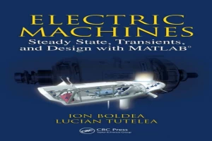 Electric Machines: Steady State, Transients, and Design with MATLAB